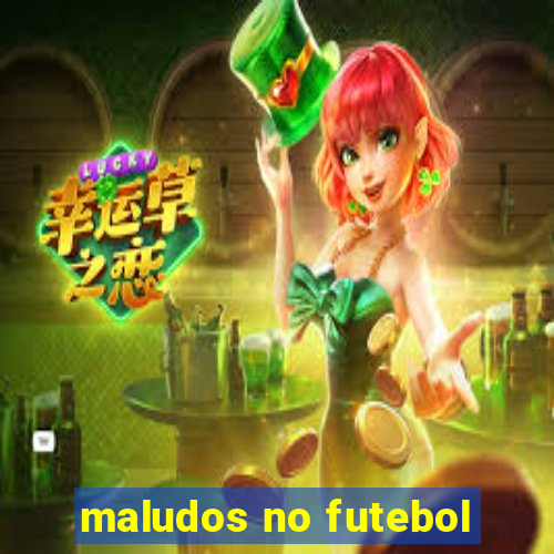 maludos no futebol